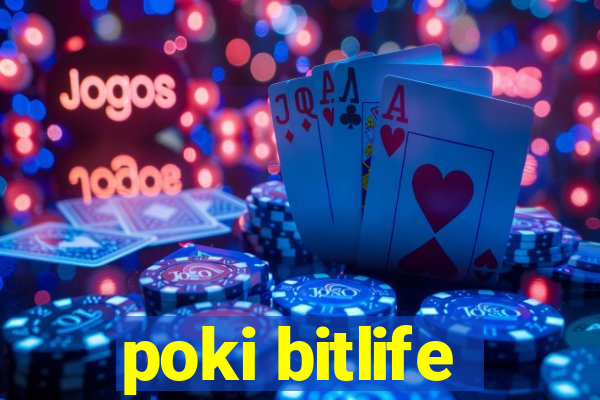 poki bitlife